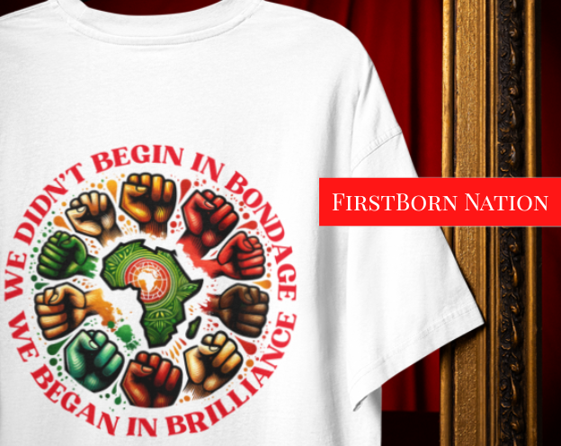 We Didn't Begin in Bondage T-Shirt – Black Brilliance Statement Tee | FirstBorn Nation Apparel